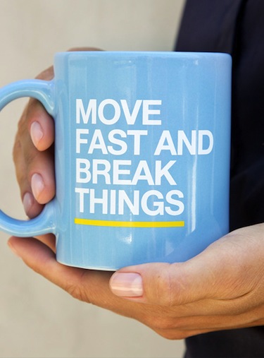 mug with 'move fast and break things' on it